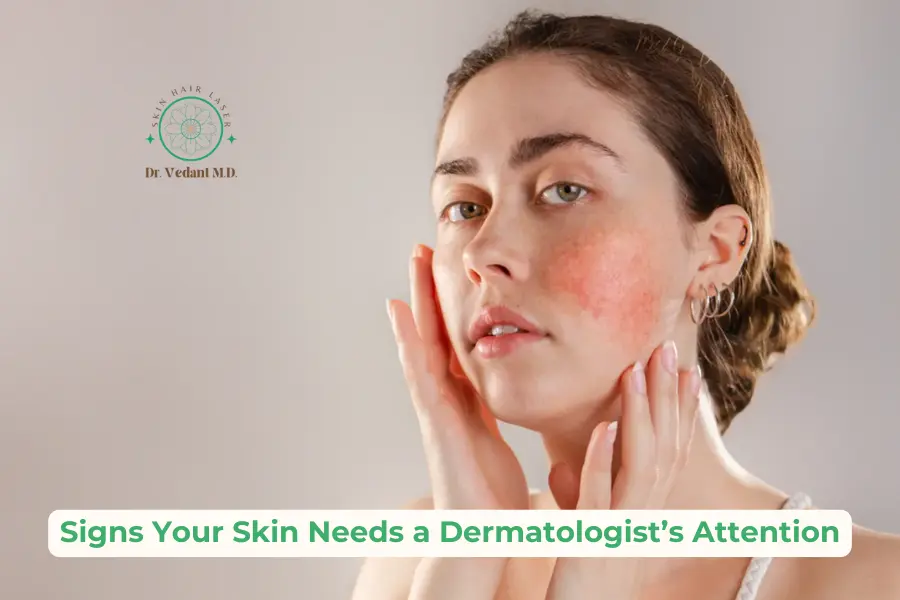 Signs for Expert Care Needed|Best Dermatology Clinic Near Me